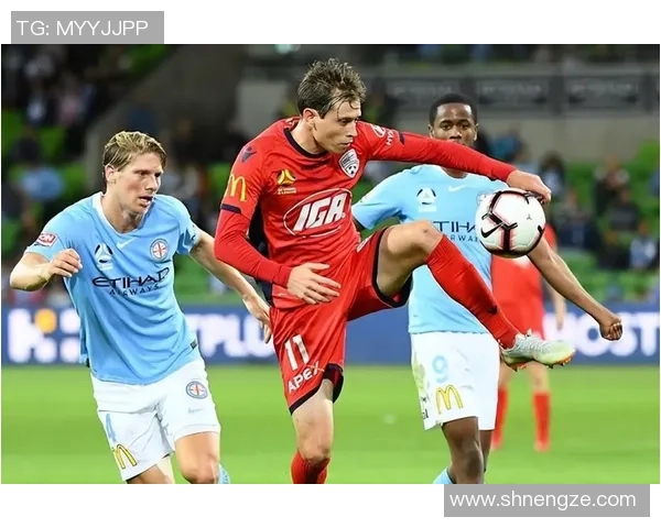 中部海岸海与墨尔本城的激烈对决展现澳超联赛的精彩魅力